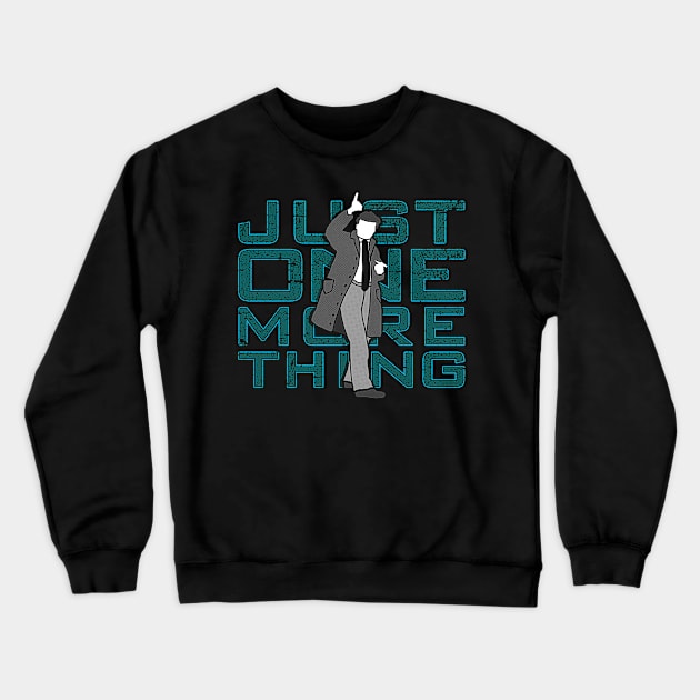 Just One More Thing Crewneck Sweatshirt by TrulyMadlyGeekly